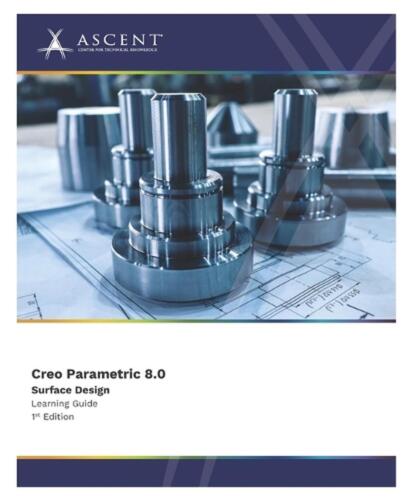 Creo Parametric 8.0: Surface Design by Ascent – Center for Technical Knowledge P