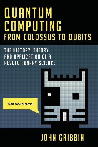 Quantum Computing from Colossus to Qubits by Gribbin