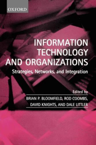 Information Technology and Organizations: Strategies, Networks, and Integration