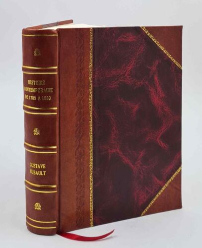 Histoire Contemporaine De 1789 ? 1889 / Par T. Toussenel,… Et [Leather Bound]