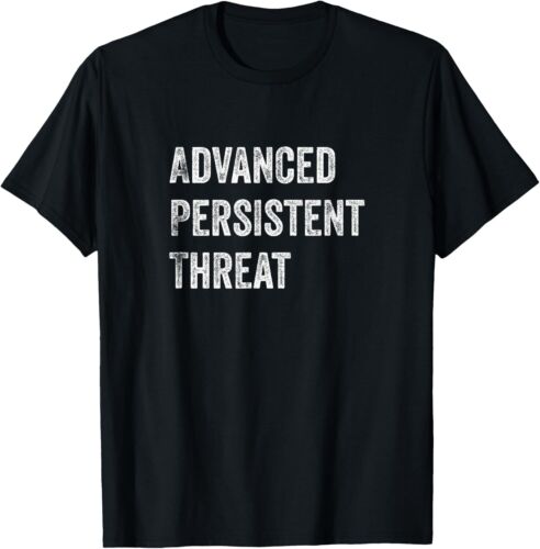 Cybersecurity Hacker Shirt | Advanced Persistent Threat T-Shirt Hoodie