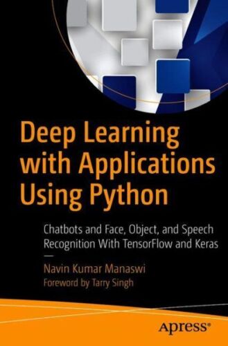 Deep Learning with Applications Using Python : Chatbots and Face, Object, and…