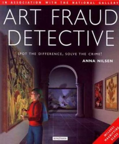 Art Fraud Detective: Spot the Difference, Solve the Crime! by Nilsen, Anna