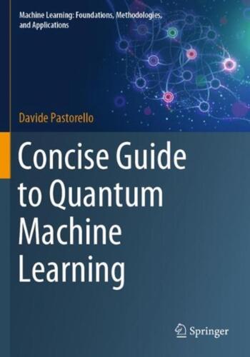 Concise Guide to Quantum Machine Learning by Davide Pastorello Paperback Book