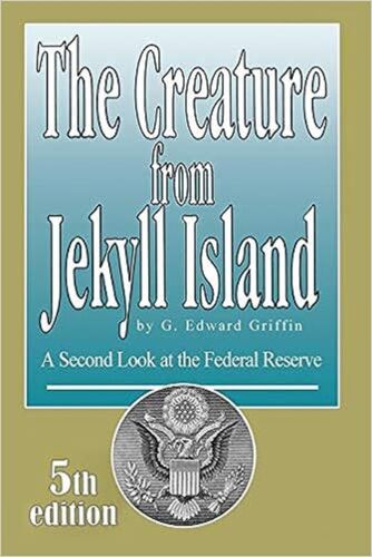 The Creature from Jekyll Island: A Second Look at the Federal Reserve