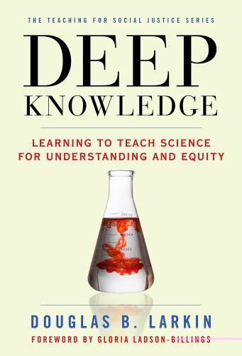 Deep Knowledge: Learning to Teach Science for Understanding and Equity (The Tea