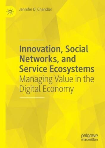 Innovation, Social Networks, and Service Ecosystems: Managing Value in the Digit