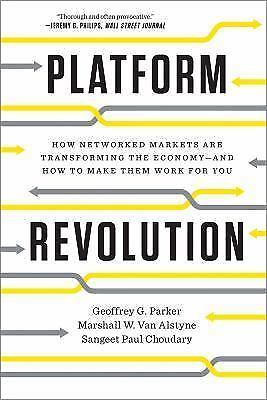 Platform Revolution: How Networked Markets Are Transforming the Economyan – GOOD