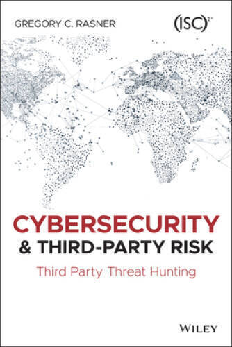 Cybersecurity and Third-Party Risk – Paperback By Rasner, Gregory C – VERY GOOD