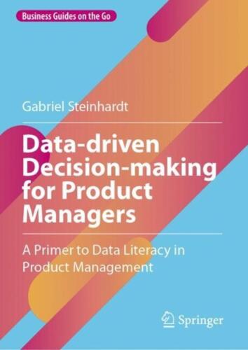 Data-driven Decision-making for Product Managers: A Primer to Data Literacy in P