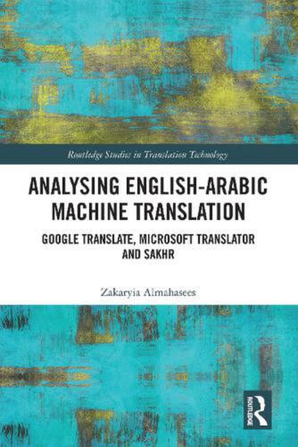 Analysing English-Arabic Machine Translation: Google Translate, Microsoft Transl