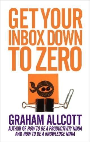 Graham Allcott Get Your Inbox Down to Zero (Paperback) Productivity Ninja