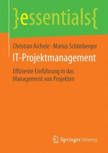 It-projektmanagement : Effiziente Einführung in Das Management Von Projekten,…