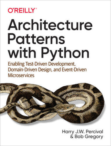 Architecture Patterns with Python: Enabling Test-Driven Development, – VERY GOOD