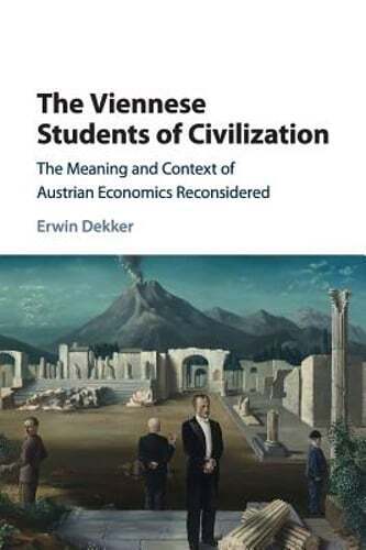 The Viennese Students of Civilization: The Meaning and Context of Austrian: New