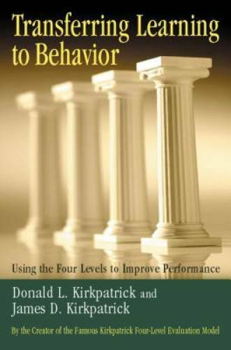 Transferring Learning to Behavior: Using the Four Levels to Improve Perf – GOOD