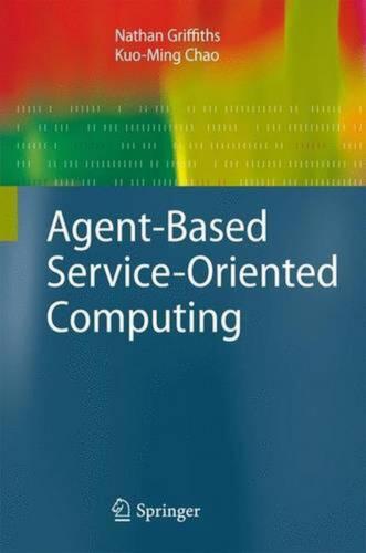 Agent-Based Service-Oriented Computing by Nathan Griffiths (English) Hardcover B