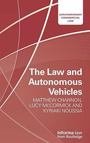 The Law and Autonomous Vehicles (Contemporary C, Channon, McCormick, Noussia**