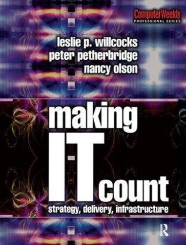 Making IT Count: Strategy, Delivery, Infrastructure by Nancy Olson (English) Har