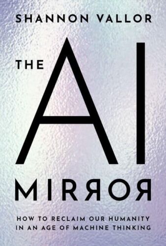 The AI Mirror: How to Reclaim Our Humanity in an Age of Machine Thinking by Val,