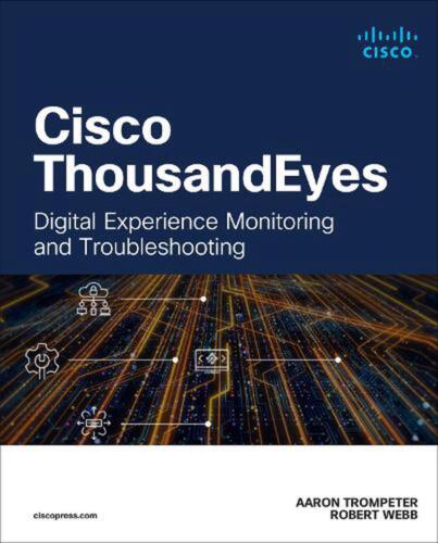 Cisco ThousandEyes: Digital Experience Monitoring and Troubleshooting by Aaron T