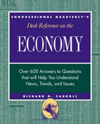 CQ’s Desk Reference on the Economy: Over 600 Questions That Will Help You…