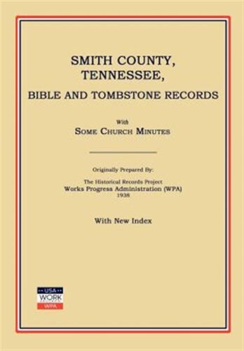 Smith County, Tennessee, Bible and Tombstone Records. with Some Church Minute…