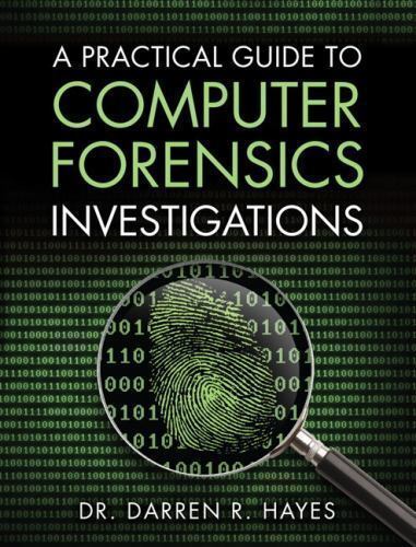 A PRACTICAL GUIDE TO COMPUTER FORENSICS INVESTIGATIONS By Darren R. Hayes *Mint*