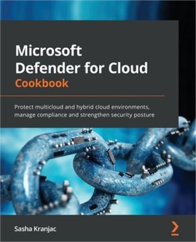 Microsoft Defender for Cloud Cookbook: Protect multicloud and hybrid cloud envir