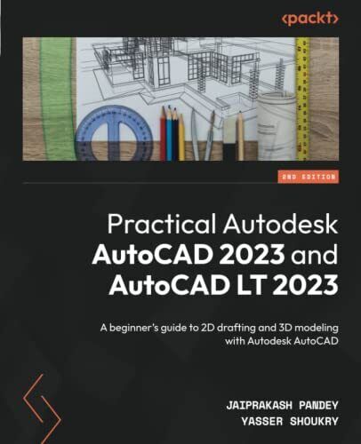 Practical Autodesk AutoCAD 2023 and AutoCAD LT 2023 by Jaiprakash Pandey