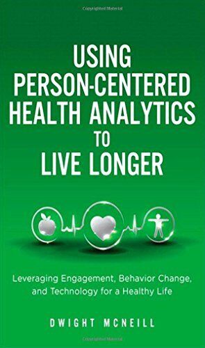 USING PERSON-CENTERED HEALTH ANALYTICS TO LIVE LONGER: By Dwight Mcneill *Mint*