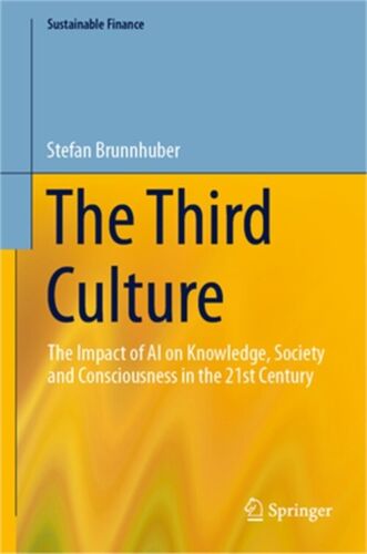 The Third Culture: The Impact of AI on Knowledge, Society and Consciousness in t