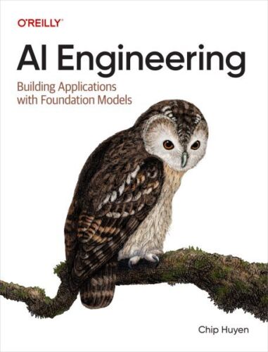 Ai Engineering : Building Applications With Foundation Models, Paperback by H…