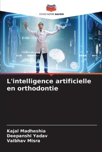 L’intelligence artificielle en orthodontie by Kajal Madheshia Paperback Book