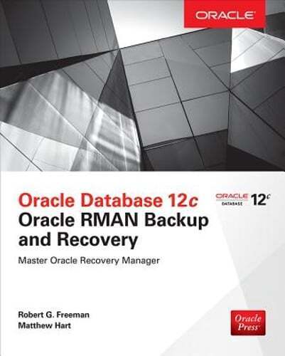 Oracle Database 12c Oracle RMAN Backup and Recovery by Robert Freeman: New