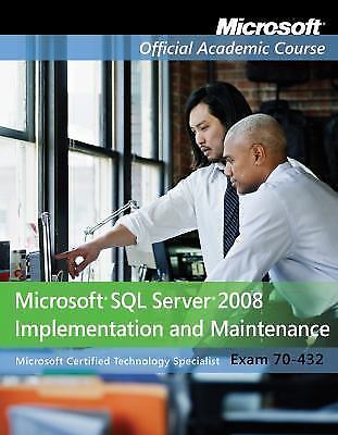 EXAM 70-432 MICROSOFT SQL SERVER 2008 IMPLEMENTATION AND By Microsoft Official