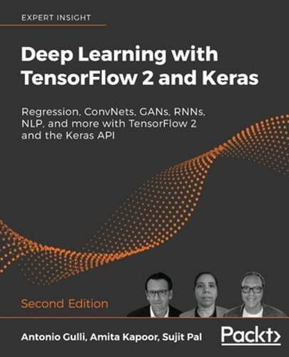 Deep Learning with TensorFlow 2 and Keras: Regression, ConvNets, GANs, RNNs, NLP