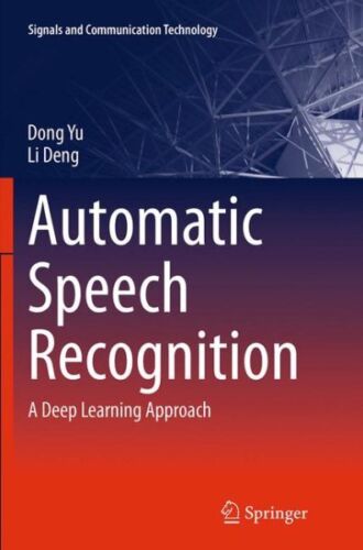 Automatic Speech Recognition : A Deep Learning Approach, Paperback by Yu, Don…