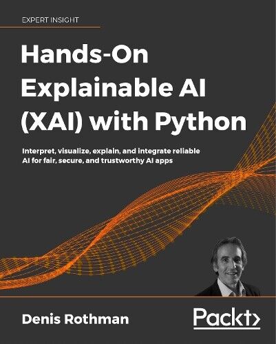 Denis Rothman Hands-On Explainable AI (XAI) with Python (Paperback) (UK IMPORT)