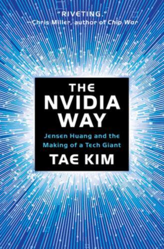 The Nvidia Way: Jensen Huang and the Making of a Tech Giant by Tae Kim Hardcover