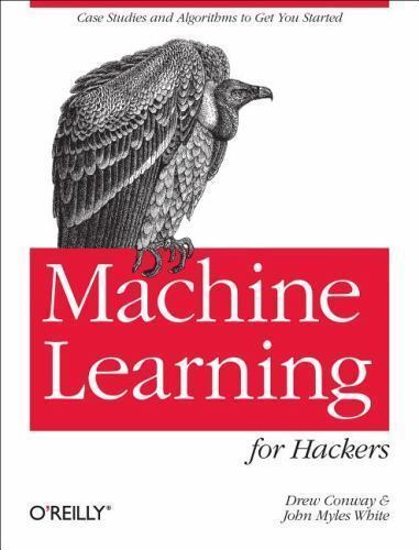 Machine Learning for Hackers: Case Studies and Algorithms to Get You Started, Co