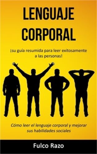 Lenguaje corporal: �Su gu�a resumida para leer exitosamente a las personas! (C�m