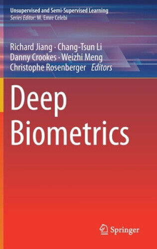 Deep Biometrics (Unsupervised and Semi-Supervised Learning) by Richard Jiang