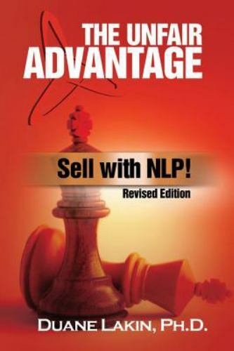 The Unfair Advantage: Sell with NLP!: Revised Edition by Duane Lakin Ph D: New