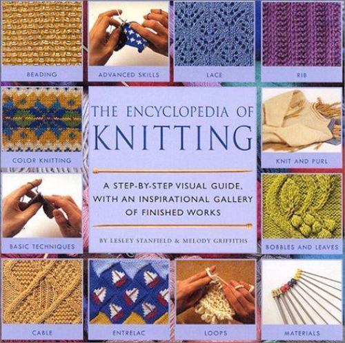 Encyclopedia Of Knitting Techniques: A Step-by-step Visual Guide, With An – GOOD