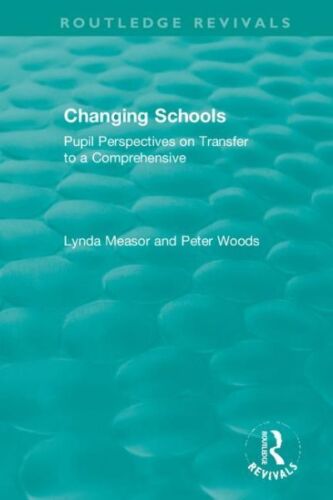 Changing Schools : Pupil Perspectives on Transfer to a Comprehensive, Paperba…