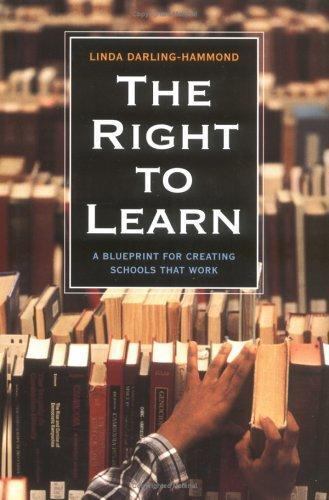 The Right to Learn: A Blueprint for School Reform by Darling-Hammond, Linda