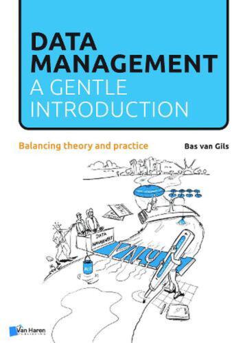 Data Management: A Gentle Introduction: Balancing Theory and Practice by Van Har