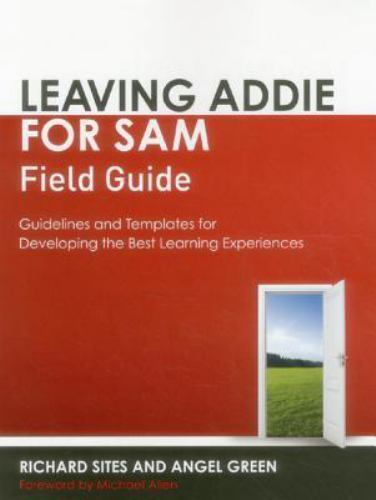 Leaving ADDIE for SAM Field Guide: Guidelines and Templates for Developin – GOOD