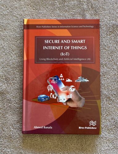 Book: Secure and Smart Internet of Things (IoT) Using Blockchain and AI